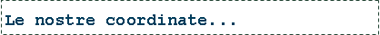 Casella di testo: Le nostre coordinate...